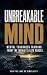 Unbreakable Mind : Mental Toughness Training from the World's Elite Forces (For the Love of Simplicity Book 51)