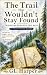 The Trail That Wouldn't Sta...