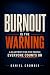 Burnout Is the Warning by Daniel  Crombie