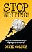Stop Writing!: Master Story...