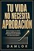 TU VIDA NO NECESITA APROBAC...