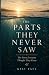 The Parts They Never Saw: T...