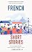 20 Everyday French Short St...