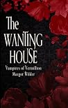 The Wanting House...