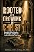 ROOTED AND GROWING IN CHRIS...