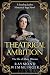 A Theatrical Ambition: The ...