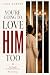 You're Going to Love Him To...