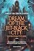 Dream of the Jet-Black City. Il sogno della città nera