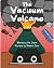 The Vacuum Volcano