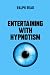 Entertaining with Hypnotism by Ralph Read