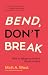 Bend, Don’t Break