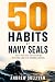 50 Habits of Navy SEALs: Da...