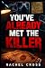 YOU'VE ALREADY MET THE KILL...