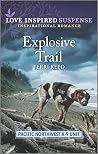 Explosive Trail (Pacific Northwest K-9 Unit #3) Book cover for Explosive Trail (Pacific Northwest K-9 Unit #3)