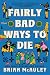 Fairly Bad Ways to Die