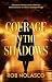 Courage in the Shadows: A E...