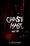 Chase Mase - Part Two Chase Mase - Part Two
