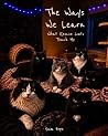 The Ways We Learn: What Rescue Cats Teach Me
