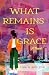 What Remains Is Grace by Tina N. Shelton