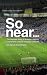 So Near...: The Dramatic St...