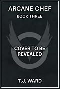 Arcane Chef 3: A LitRPG Adventure