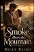 Smoke Above the Mountain: A...