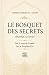 LE BOSQUET DES SECRETS: (Da...