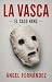 LA VASCA: EL CASO HANS. Una novela negra brutal con un final que no verás venir y repleta de giros. (Spanish Edition)