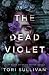 The Dead Violet by Tori Sullivan