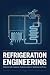 REFRIGERATION ENGINEERING: ...