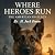 Where Heroes Run: The Ameri...