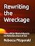 Rewriting the Wreckage: Fro...