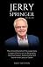 Jerry Springer Biography by Emily Smithson