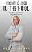 From the Hood to the Hood: ...