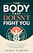 The Body That Doesn’t Fight...