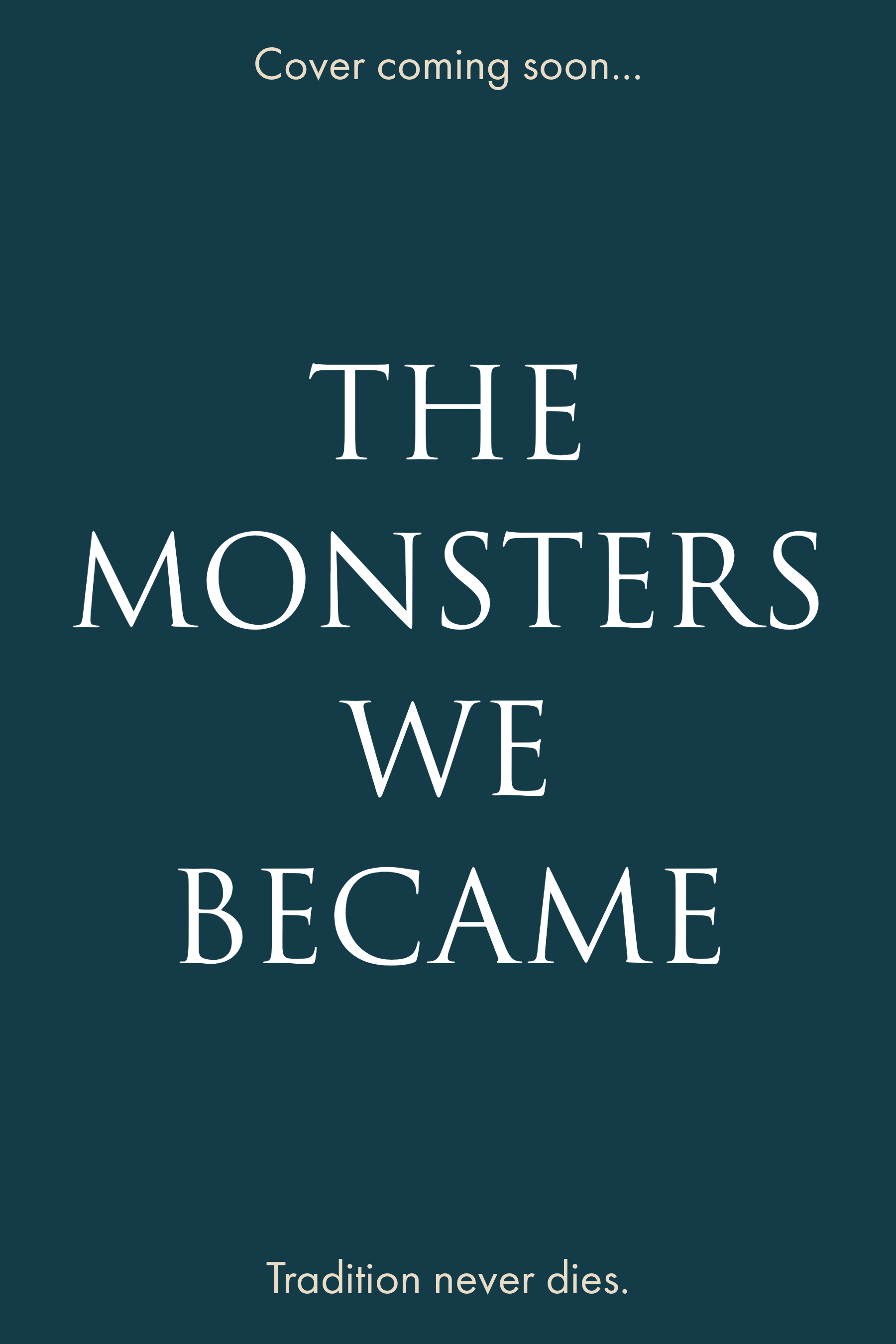 The Monsters We Became (The Heirs of Driftmoor, #2)