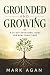 Grounded and Growing: A 30-...