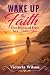 Wake Up The Faith by Victoria Wilson