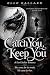 Catch You, Keep You: A Dark...