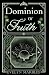 Dominion of Truth: Archer Dominion book one