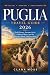 PUGLIA TRAVEL GUIDE 2026: T...