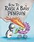 How To Raise a Baby Penguin