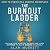 The Burnout Ladder: How to ...