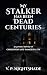 My Stalker Has Been Dead Centuries by V. P. Nightshade