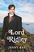 Lord Ridley: He was sent to...