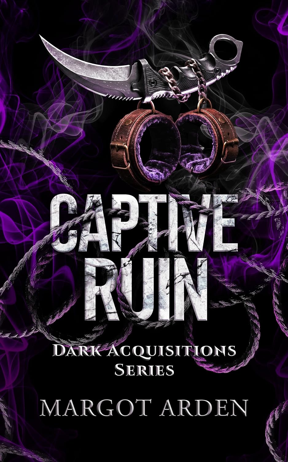 Captive Ruin: A Dark Stalker Romance with an Obsessive Morally Grey Stalker Hero (Dark Acquisitions Book 2)