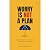 Worry Is Not a Plan by Dean Halloway