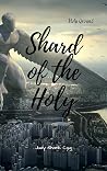 Shard of the Holy: I Call and Some Answer