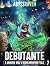 Debutante: A LitRPG Adventu...