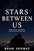 Stars Between Us: A Slow-Bu...